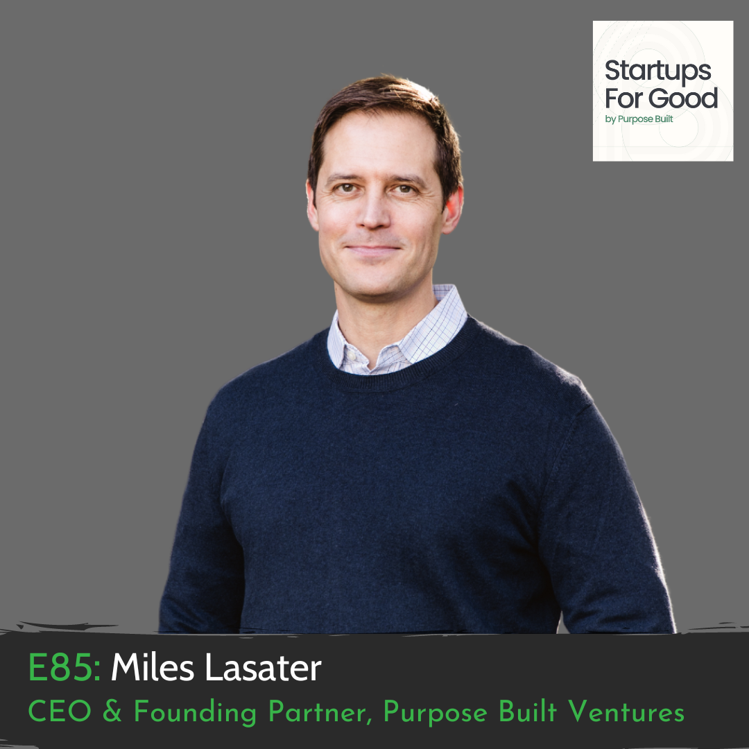 Miles Lasater, CEO & Founding Partner, Purpose Built Ventures